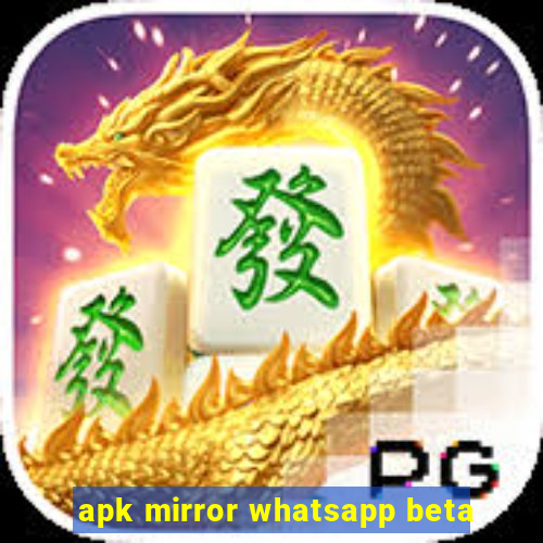 apk mirror whatsapp beta